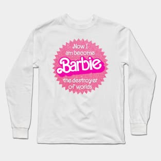"Now I Am Become Barbie, The Destroyer of Worlds" (Barbenheimer / Barbie x Oppenheimer) Long Sleeve T-Shirt